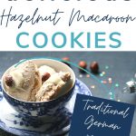 Pin: How to make delicious hazelnut macaroon cookies - with image of German hazelnut macaroons in a teacup