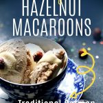 Pin: Simple Hazelnut Macaroons; traditional German Christmas cookies, with image of German hazelnut macaroons in a teacup
